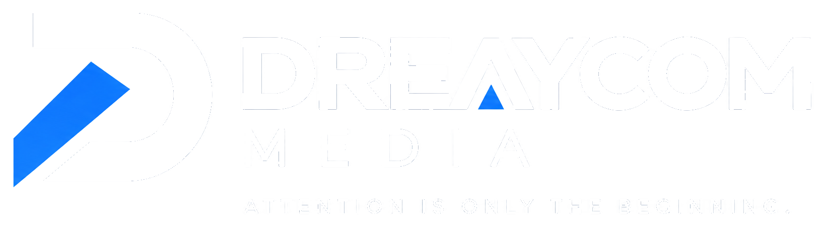Dreaycom Media — Attention is only the beginning.
